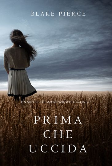 Prima Che Uccida (Un Mistero di Mackenzie WhiteLibro 1)