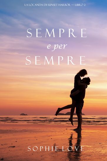 Sempre e per sempre (La Locanda di Sunset Harbor  Libro 2)