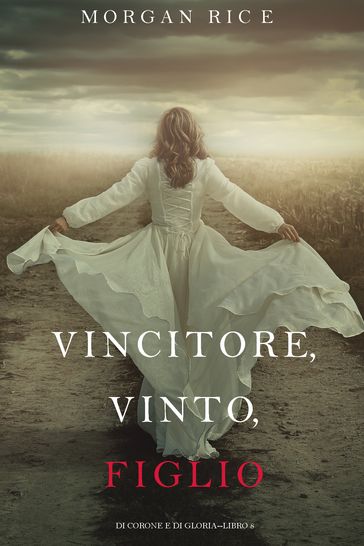 Vincitore, Vinto, Figlio (Di Corone e di GloriaLibro 8)
