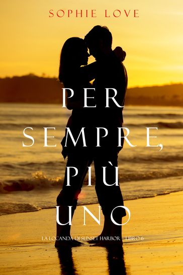 Per Sempre, Più Uno (La Locanda di Sunset Harbor  Libro 6)