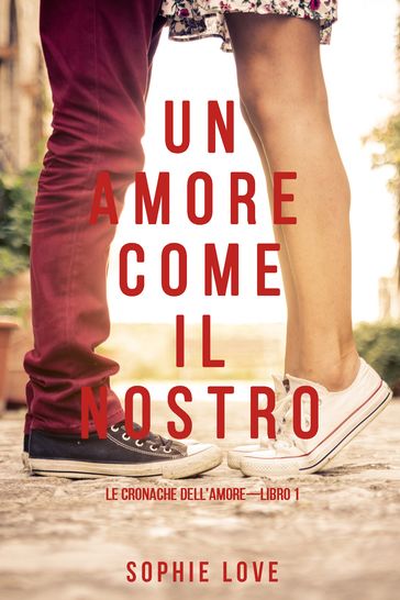 Un Amore come il Nostro (Le Cronache Dell'amoreLibro #1)