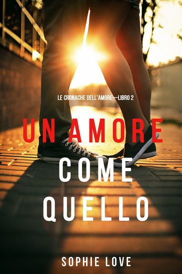Un Amore come Quello (Le Cronache dell'AmoreLibro 2)