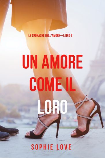 Una Amore come il Loro (Le Cronache dell'AmoreLibro 3)