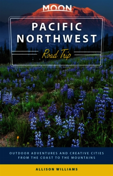 Moon Pacific Northwest Road Trip (Third Edition)