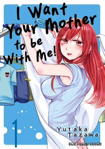 I Want Your Mother to be With Me! Volume 1