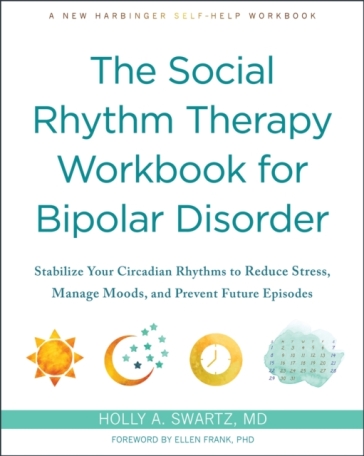The Social Rhythm Therapy Workbook for Bipolar Disorder