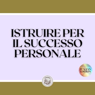 ISTRUIRE PER IL SUCCESSO PERSONALE