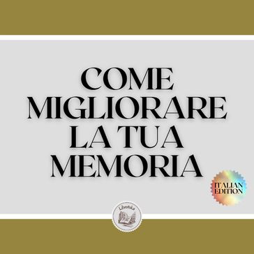 COME MIGLIORARE LA TUA MEMORIA