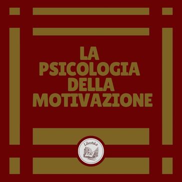 La Psicologia della Motivazione