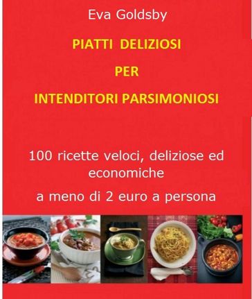 Piatti deliziosi per intenditori parsimoniosi