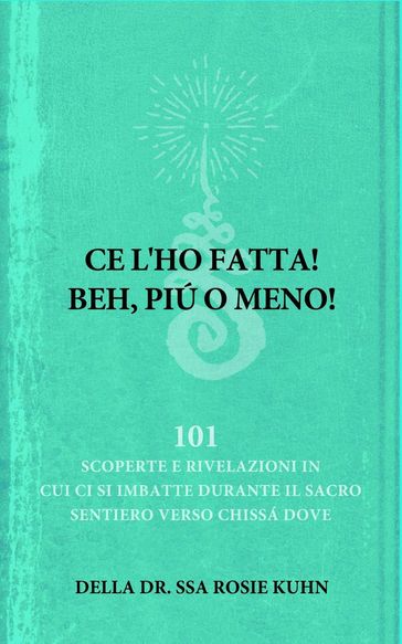 Ce l'ho fatta! Beh, più o meno! della dr.ssa Rosie Kuhn