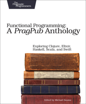 Functional Programming - A PragPub Anthology