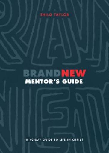 Brand New Mentor`s Guide ¿ A 40¿Day Guide to Life in Christ