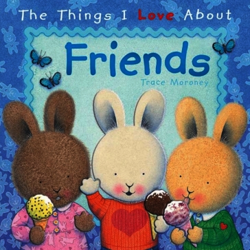 The Things I Love About Friends