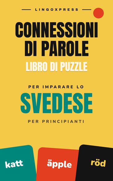 Libro di rompicapi Connessioni di Parole per imparare lo svedese per principianti