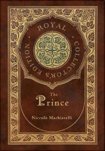 The Prince (Royal Collector's Edition) (Annotated) (Case Laminate Hardcover with Jacket)