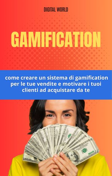 Gamification - come creare un sistema di gamification per le tue vendite e motivare i tuoi clienti ad acquistare da te