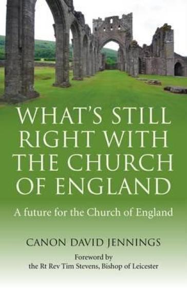 What`s Still Right with the Church of England ¿ A future for the Church of England