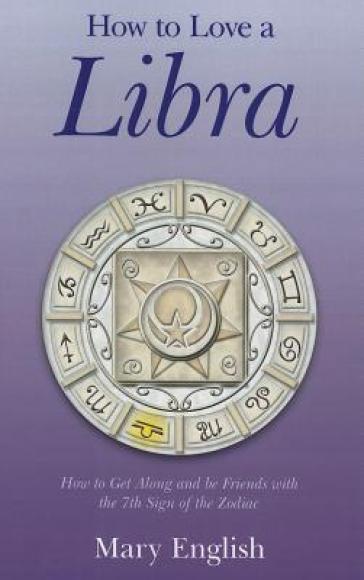 How to Love a Libra ¿ How to Get Along and be Friends with the 7th Sign of the Zodiac