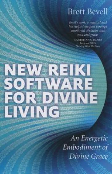 New Reiki Software for Divine Living ¿ An Energetic Embodiment of Divine Grace