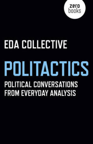 Politactics ¿ Political Conversations from Everyday Analysis