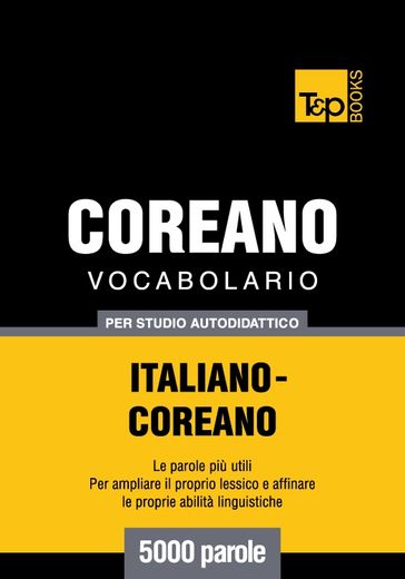 Vocabolario Italiano-Coreano per studio autodidattico - 5000 parole