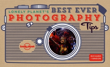 Lonely Planet's Best Ever Photography Tips