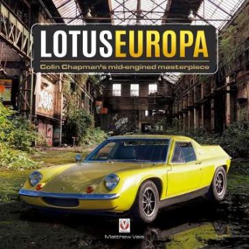 Lotus Europa - Colin Chapman¿s Mid-Engined Masterpiece