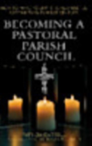 Becoming a Pastoral Parish Council