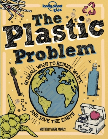 Lonely Planet Kids The Plastic Problem