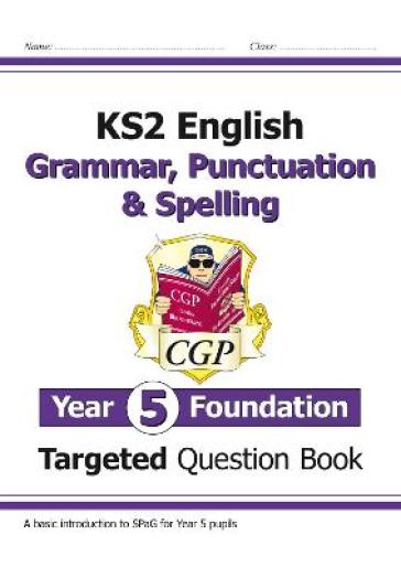 KS2 English Year 5 Foundation Grammar, Punctuation & Spelling Targeted Question Book w/Answers
