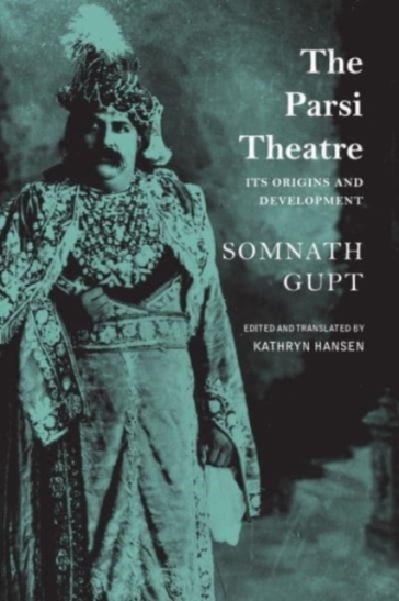 The Parsi Theatre ¿ Its Origins and Development