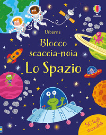 Lo spazio. Blocco scaccia-noia. Ediz. a colori