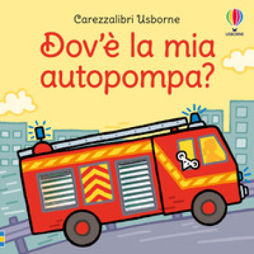 Dov'è la mia autopompa? Ediz. a colori