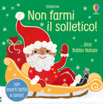 Non farmi il solletico! ...dice Babbo Natale. Ediz. a colori