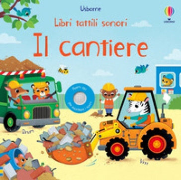 Il cantiere. Ediz. a colori