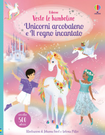 Unicorni arcobaleno e il regno incantato. Con adesivi. Ediz. a colori