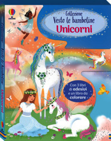Unicorni. Collezione Vesto le bamboline. Ediz. illustrata