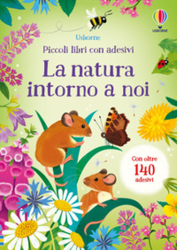 La natura intorno a noi. Ediz. a colori