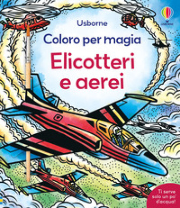 Elicotteri e aerei. Ediz. a colori