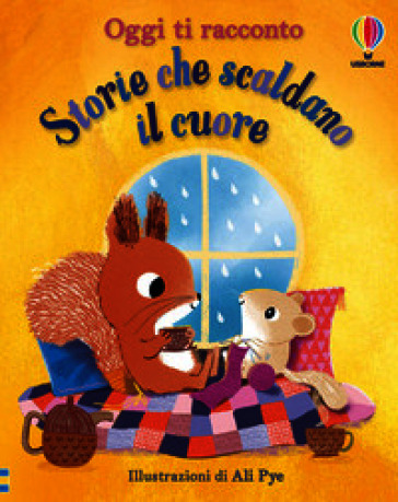 Storie che scaldano il cuore. Ediz. a colori