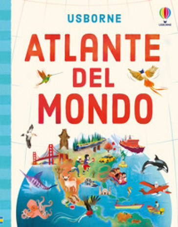 Atlante del mondo. Ediz. illustrata