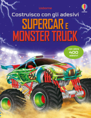 Costruisco Con Gli Adesivi - Raccolta Due Titoli: Supercar E Monster Truck