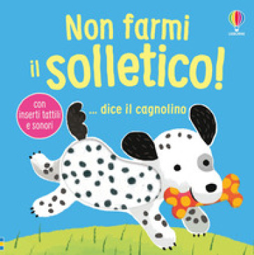 NON FARMI IL SOLLETICO! ...DICE IL CAGNO