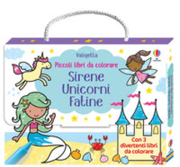 Sirene, unicorni, fatine. Ediz. illustrata