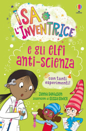 Isa l'inventrice e gli elfi anti-scienza. Ediz. illustrata