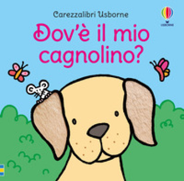 Dov'è il mio cagnolino? Ediz. a colori