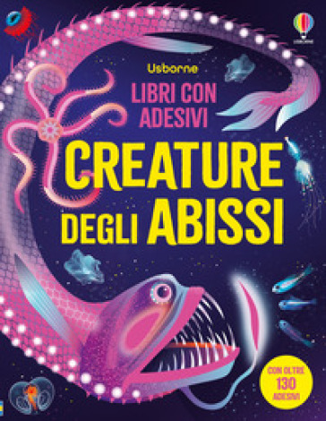 Creature degli abissi. Con adesivi. Ediz. a colori