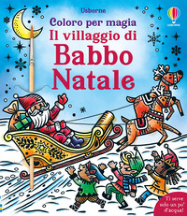 Il villaggio di Babbo Natale. Ediz. a colori. Con pennello