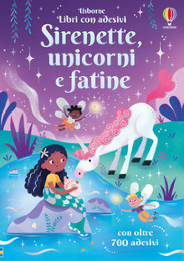 Sirenette, unicorni e fatine. Con adesivi. Ediz. a colori